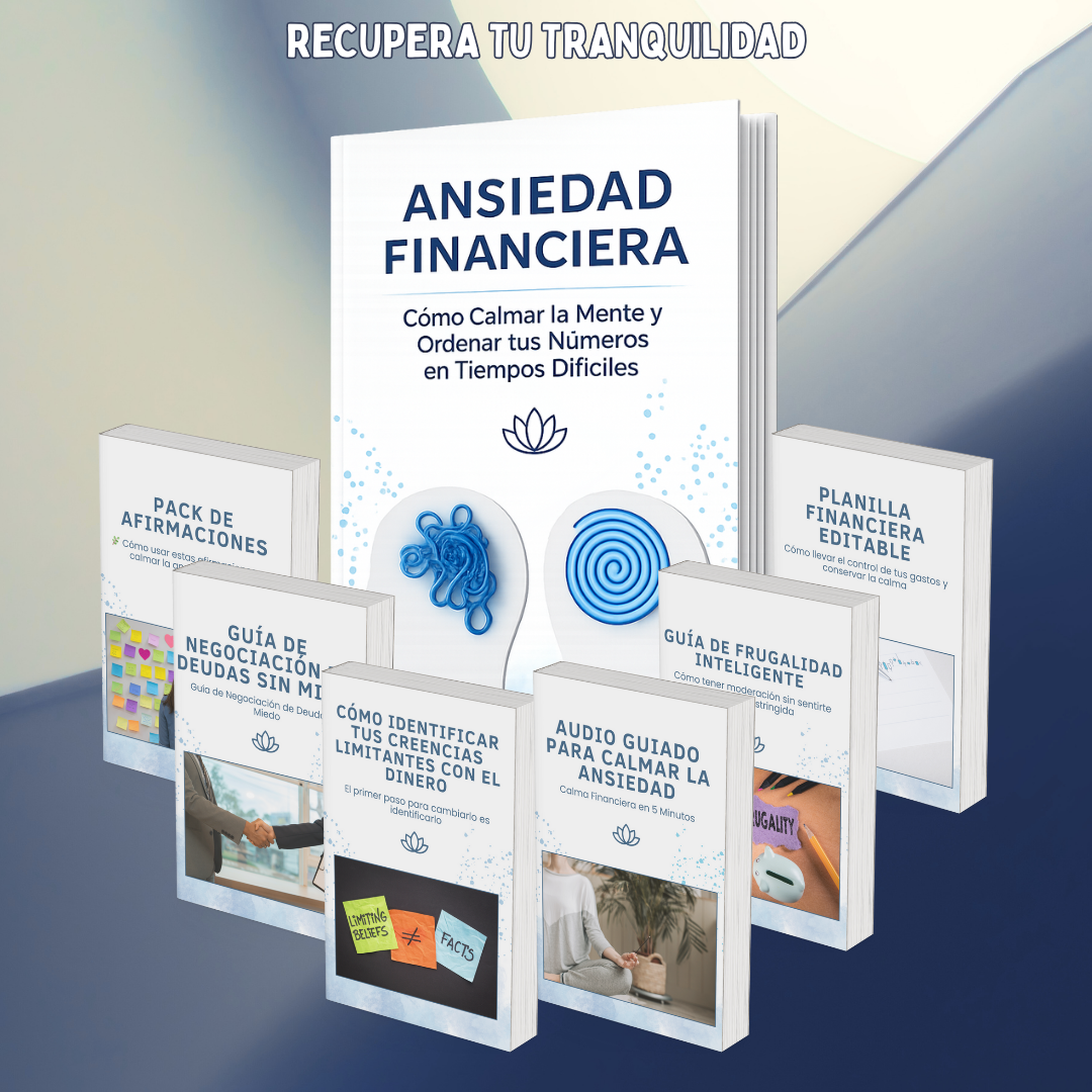 ANSIEDAD FINANCIERA: Cómo Calmar la Mente y Ordenar tus Números en Tiempos Difíciles